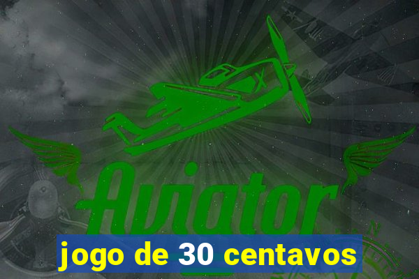 jogo de 30 centavos